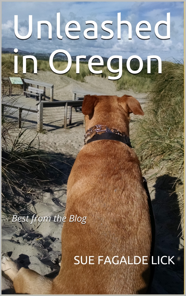 Photo is book cover. Title: Unleashed in Oregon. Author: Sue Fagalde Lick. Image is a reddish-gold Labrador retriever at the beach. 
